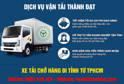 Dịch vụ xe tải chở hàng đi tỉnh giá rẻ, uy tín - Vận Tải Thành Đạt