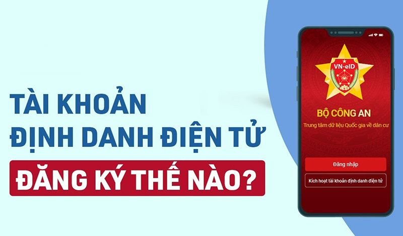 Tìm hiểu chi tiết cách đăng ký tài khoản định danh điện tử