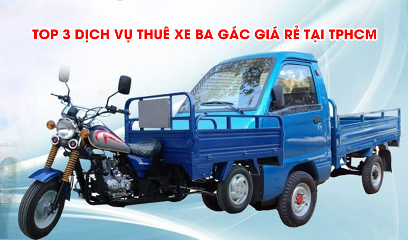 Top 3 dịch vụ thuê xe ba gác giá rẻ nhất ở TPHCM